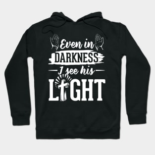 In Darkness I See His Light Jesus Christian Hoodie